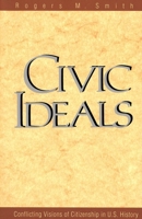Civic Ideals: Conflicting Visions of Citizenship in U.S. History 0300078773 Book Cover