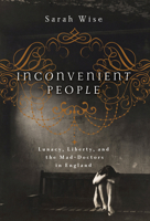 Inconvenient People: Lunacy, Liberty and the Mad-Doctors in Victorian England 0099541866 Book Cover