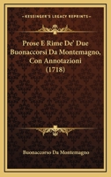 Prose E Rime De’ Due Buonaccorsi Da Montemagno, Con Annotazioni (1718) 1245082345 Book Cover