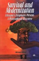 Survival and Modernization, Ethiopia's Enigmatic Present: A Philosophical Discourse 156902085X Book Cover