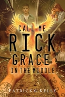 Call Me Rick : Grace in the Middle 1967375089 Book Cover