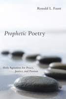 Prophetic Poetry: Holy Agitation for Peace, Justice, and Passion 1608990974 Book Cover