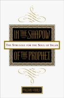 In the Shadow of the Prophet: The Struggle for the Soul of Islam 0813339022 Book Cover