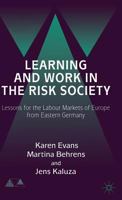 Learning and Work in the Risk Society : Lessons for the Labour Markets of Europe from Eastern Germany 0333777514 Book Cover