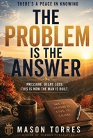 There's a Peace in Knowing: The Problem is the Answer B0H73WQVX4 Book Cover