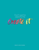 Don't wait for opportunity create it 1692362054 Book Cover