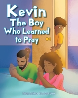 Kevin: The Boy Who Learned to Pray 1098046595 Book Cover