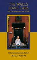 The Walls Have Ears: And the Neighbors Love to Talk 1093889012 Book Cover