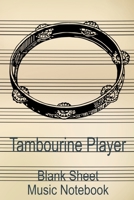 Tambourine Player Blank Sheet Music Notebook: Musician Composer Gift. Pretty Music Manuscript Paper For Writing And Note Taking / Composition Books ... Blank Sheet Music Pages - 6x9 Inches) 171248169X Book Cover
