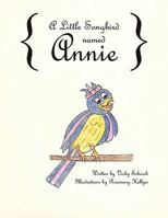 A Little Songbird named Annie 1449021344 Book Cover
