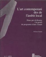 L'art contemporani des de l'àmbit local: Eines per al disseny i la gestió de programes d'arts visuals (Biblioteca de política cultural) 8479355506 Book Cover
