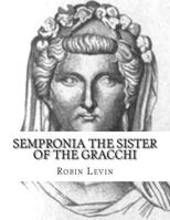 Sempronia the Sister of the Gracchi 1480101583 Book Cover