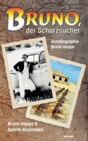 Bruno, der Schatzsucher: Autobiographie Bruno Hoppe 3991311496 Book Cover