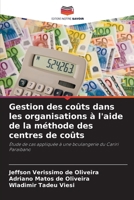 Gestion des coûts dans les organisations à l'aide de la méthode des centres de coûts: Étude de cas appliquée à une boulangerie du Cariri Paraibano (French Edition) 6208685885 Book Cover