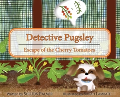 Detective Pugsley: Escape of the Cherry Tomatoes B09LPSXVZB Book Cover
