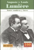 Auguste y Louis Lumiere/Auguste and Louis Lumiere: Entre Sombras Y Luces/ Between Light and Shadow (100 Personajes) 9583017663 Book Cover