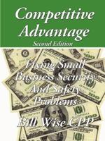 Competitive Advantage   Fixing Small Business Security And Safety Problems 0578004690 Book Cover