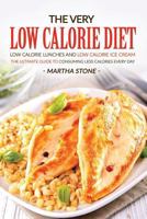 The Very Low Calorie Diet - Low Calorie Lunches and Low Calorie Ice Cream: The Ultimate Guide to Consuming Less Calories Every Day 1537233157 Book Cover