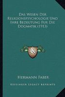 Das Wesen Der Religionspsychologie Und Ihre Bedeutung Fur Die Dogmatik (1913) 1160060568 Book Cover