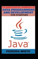 The Quintessential Handbook Of Java Programming And Development For Starters B0BD6V5GTZ Book Cover