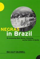 Negras in Brazil: Re-envisioning Black Women, Citizenship, And the Politics of Identity 0813539579 Book Cover