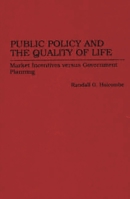 Public Policy and the Quality of Life: Market Incentives versus Government Planning (Contributions in Economics and Economic History) 0313293589 Book Cover