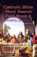 Catholic Bible Word Search Fun! Book 4: Gospel of John 1536809160 Book Cover