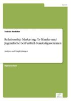 Relationship Marketing Fur Kinder Und Jugendliche Bei Fussball-Bundesligavereinen 3838670418 Book Cover