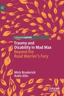 Trauma and Disability in Mad Max: Beyond the Road Warrior’s Fury 3030194388 Book Cover