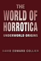 The World of Horrotica: Underworld Origins 1477118640 Book Cover