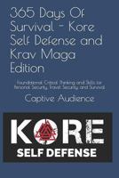 365 Days Of Survival - Kore Self Defense and Krav Maga Edition: Foundational Critical Thinking and Skills for Personal Security, Travel Security, and Survival 179318271X Book Cover