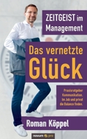 Zeitgeist im Management - Das vernetzte Glück: Praxisratgeber Kommunikation. Im Job und privat die Balance finden. 3991074389 Book Cover