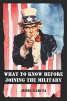 What to Know Before Joining the Military B0F6LT5HTL Book Cover