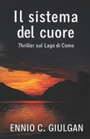 IL SISTEMA DEL CUORE: Thriller psicologico sul lago di Como. B0FTGNT46F Book Cover