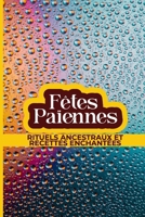 Fêtes Païennes: Rituels Ancestraux et Recettes Enchantées (French Edition) B0FXM6FQ2K Book Cover
