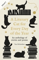 A Literary Cat for Every Day of the Year: An Anthology of Stories and Poems 0753735660 Book Cover