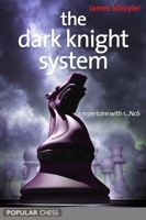 The Dark Knight System: A Repertoire with 1...Nc6 1857449959 Book Cover