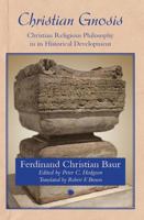 Christian Gnosis: Christian Religious Philosophy in Its Historical Development 0227177924 Book Cover