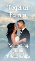 Together Forever: Navigating Lasting Relationships 9916891397 Book Cover