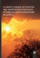 Climate change mitigation and adaptation strategies in African UNESCO biosphere reserves 3958262562 Book Cover