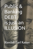 Public & Banking Debt is just an Illusion B09HG6H31C Book Cover