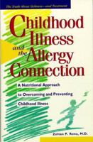 Childhood Illness and the Allergy Connection: A Nutritional Approach to Overcoming and Preventing Childhood Illness 076150611X Book Cover