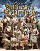 Bulfinch's Mythology, All Volumes: Age of Fable, The Age of Chivalry, The Boy Inventor, Legends of Charlemagne, or Romance of the Middle Ages, Poetry of the Age of Fable Oregon and Eldorado, or Romanc B000HAMQFU Book Cover