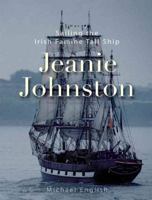 Jeanie Johnston: Sailing the Irish Famine Tall Ship 1848891512 Book Cover