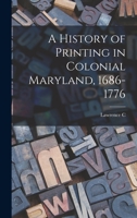 A History of Printing in Colonial Maryland, 1686-1776 B0BMXRM5X5 Book Cover