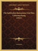 Die Salzboden Rumaniens Und Ihre Urbarmachung (1911) 1147497524 Book Cover