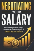 Negotiating Your Salary: Fearless Negotiation Scripts, Worksheets, and Strategies to Get the Pay You Deserve B0GZV6B9KB Book Cover