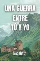 Una guerra entre tú y yo (Spanish Edition) 8409797267 Book Cover