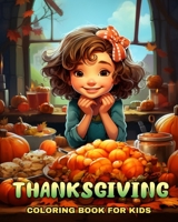 Thanksgiving Coloring Book for Kids: Adorable Thanksgiving Coloring Pages with Funny Turkeys, Plump Pumpkins & More B0CMHKNT47 Book Cover