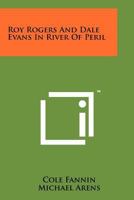 Roy Rogers and Dale Evans in River of Peril 1258144093 Book Cover